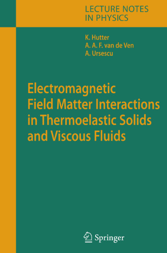 Electromagnetic Field Matter Interactions in Thermoelasic Solids and Viscous Fluids (Lecture Notes in Physics, 710)