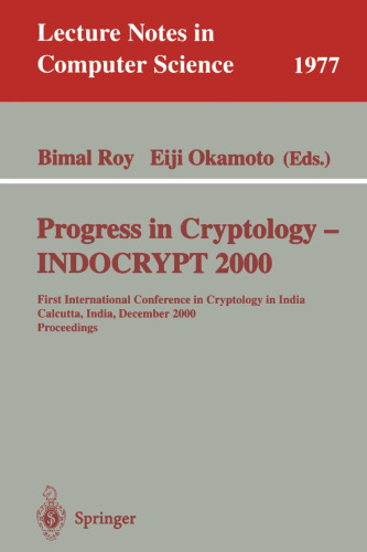 Progress in Cryptology - INDOCRYPT 2000: First International Conference in Cryptology in India, Calcutta, India, December 10-13, 2000. Proceedings (Lecture Notes in Computer Science, 1977)