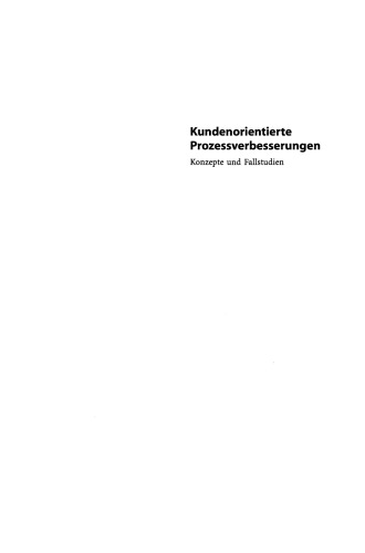 Kundenorientierte Prozessverbesserungen: Konzepte und Fallstudien