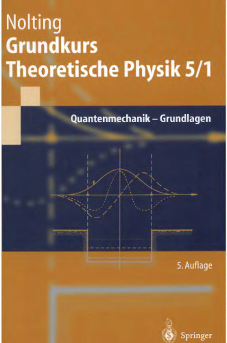 Grundkurs Theoretische Physik 5-1 Quantenmechanik-Grundlagen
