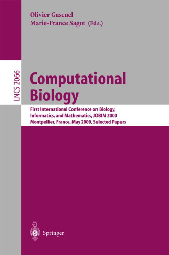 Computational Biology: First International Conference on Biology, Informatics, and Mathematics, JOBIM 2000 Montpellier, France, May 3-5, 2000 Selected Papers (Lecture Notes in Computer Science, 2066)