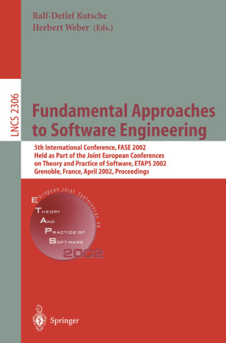 Fundamental Approaches to Software Engineering: 5th International Conference, FASE 2002, Held as Part of the Joint European Conferences on Theory and ... (Lecture Notes in Computer Science, 2306)