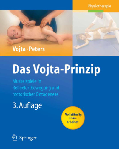 Das Vojta-Prinzip: Muskelspiele in Reflexfortbewegung und motorischer Ontogenese 3. Auflage