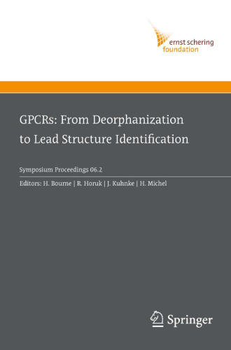 GPCRs: From Deorphanization to Lead Structure Identification (Ernst Schering Foundation Symposium Proceedings 06.2)