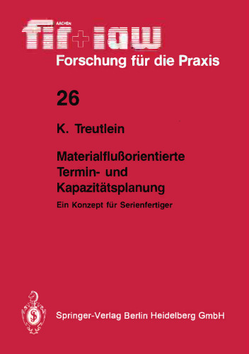 Materialflußorientierte Termin- und Kapazitätsplanung: Ein Konzept für Serienfertiger