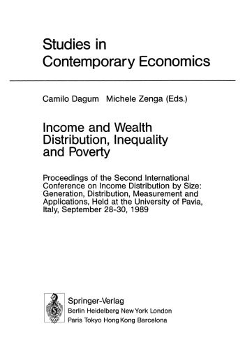 Income and Wealth Distribution, Inequality and Poverty: Proceedings of the Second International Conference on Income Distribution by Size: Generation, Distribution, Measurement and Applications, Held at the University of Pavia, Italy, September 28–30, 1989