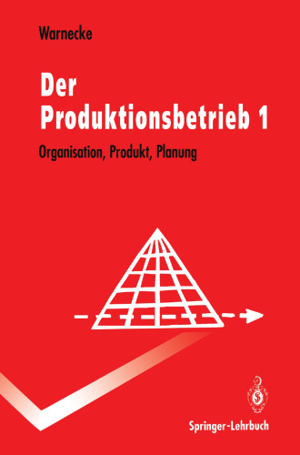 Der Produktionsbetrieb: Organisation, Produkt, Planung