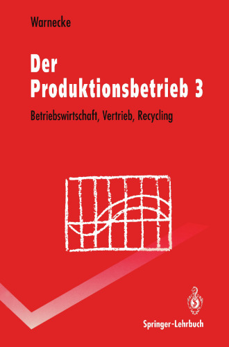 Der Produktionsbetrieb: Betriebswirtschaft, Vertrieb, Recycling