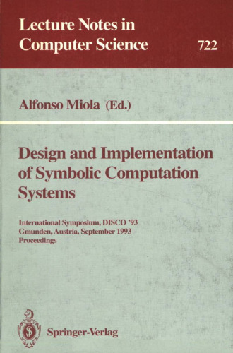 Design and Implementation of Symbolic Computation Systems: International Symposium, DISCO '93 Gmunden, Austria, September 15–17, 1993 Proceedings