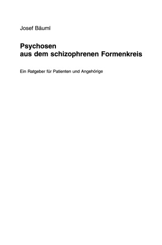 Psychosen aus dem schizophrenen Formenkreis: Ein Ratgeber für Patienten und Angehörige