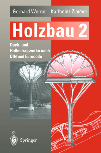 Holzbau Teil 2: Dach- und Hallentragwerke nach DIN und Eurocode