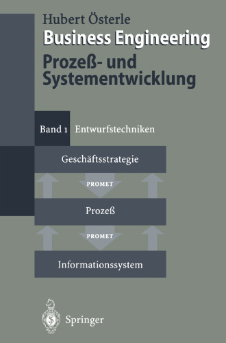 Business Engineering Prozeß- und Systementwicklung: Band 1: Entwurfstechniken