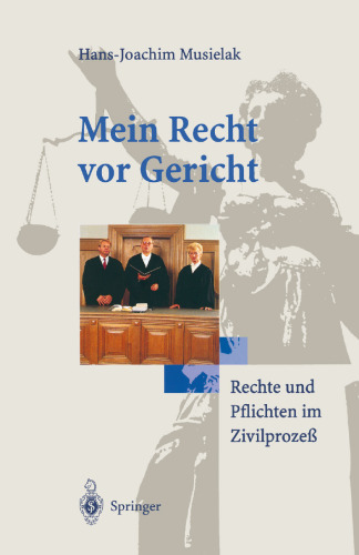 Mein Recht vor Gericht: Rechte und Pflichten im Zivilprozeß