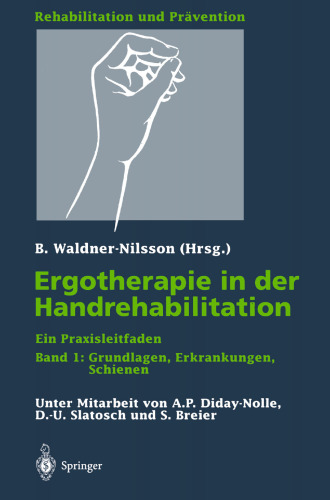 Ergotherapie in der Handrehabilitation: Ein Praxisleitfaden Band 1: Grundlagen, Erkrankungen, Schienen