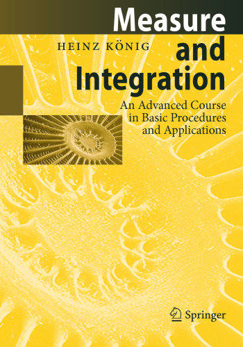 Measure and Integration: An Advanced Course in Basic Procedures and Applications