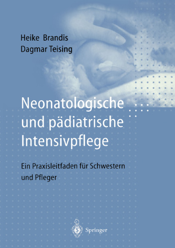 Neonatologische und pädiatrische Intensivpflege: Ein Praxisleitfaden für Schwestern und Pfleger