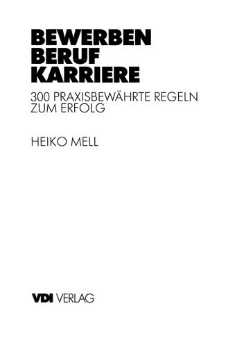 Bewerben Beruf Karriere: 300 Praxisbewährte Regeln zum Erfolg