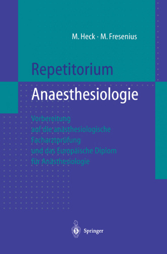 Repetitorium Anaesthesiologie: Vorbereitung auf die anästhesiologische Facharztprüfung und das Europäische Diplom für Anästhesiologie