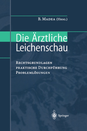 Die Ärztliche Leichenschau: Rechtsgrundlagen Praktische Durchführung Problemlösungen