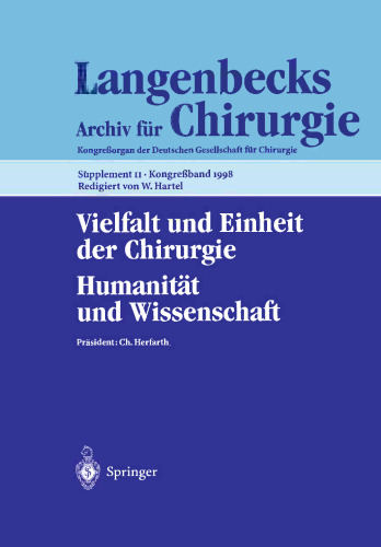 Vielfalt und Einheit der Chirurgie Humanität und Wissenschaft: 115. Kongreß der Deutschen Gesellschaft für Chirurgie 28. April–2. Mai 1998, Berlin