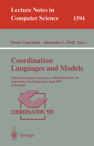 Coordination Languages and Models: Third International Conference, COORDINATION'99, Amsterdam, The Netherlands, April 26-28, 1999, Proceedings (Lecture Notes in Computer Science, 1594)