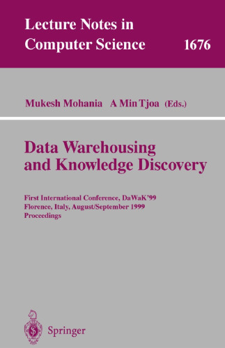 Data Warehousing and Knowledge Discovery: First International Conference, DaWaK'99 Florence, Italy, August 30 - September 1, 1999 Proceedings (Lecture Notes in Computer Science, 1676)