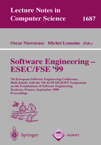 Software Engineering - ESEC/FSE '99: 7th European Software Engineering Conference Held Jointly with the 7th ACM SIGSOFT Symposium on the Foundations ... (Lecture Notes in Computer Science, 1687)