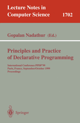 Principles and Practice of Declarative Programming: International Conference, PPDP'99, Paris, France, September, 29 - October 1, 1999, Proceedings (Lecture Notes in Computer Science, 1702)