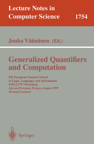 Generalized Quantifiers and Computation: 9th European Summer School in Logic, Language, and Information, ESSLLI'97 Workshop, Aix-en-Provence, France, ... (Lecture Notes in Computer Science, 1754)