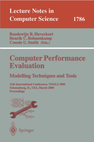 Computer Performance Evaluation.Modelling Techniques and Tools: 11th International Conference, TOOLS 2000 Schaumburg, IL, USA, March 27–31, 2000 Proceedings