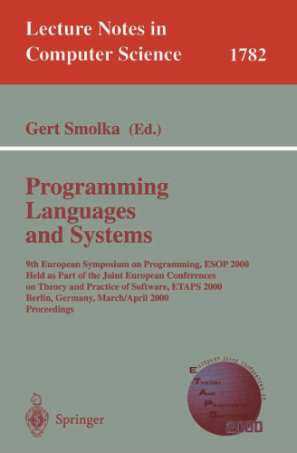 Programming Languages and Systems: 9th European Symposium on Programming, ESOP 2000 Held as Part of the Joint European Conferences on Theory and ... (Lecture Notes in Computer Science, 1782)