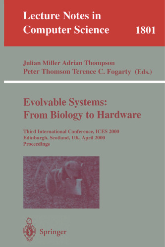 Evolvable Systems: From Biology to Hardware: Third International Conference, ICES 2000, Edinburgh, Scotland, UK, April 17-19, 2000 Proceedings (Lecture Notes in Computer Science, 1801)