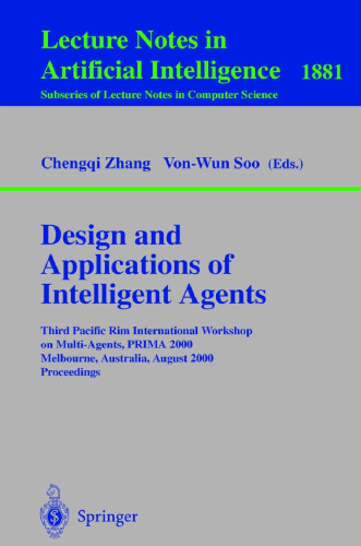 Design and Applications of Intelligent Agents: Third Pacific Rim International Workshop on Multi-Agents, PRIMA 2000 Melbourne, Australia, August ... (Lecture Notes in Computer Science, 1881)