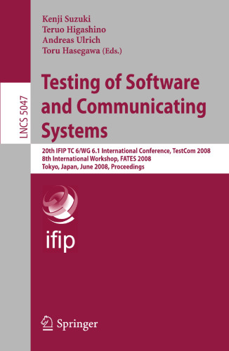 Testing of Software and Communicating Systems: 20th IFIP TC 6/WG 6.1 International Conference, TestCom 2008 8th International Workshop, FATES 2008 Tokyo, Japan, June 10-13, 2008 Proceedings