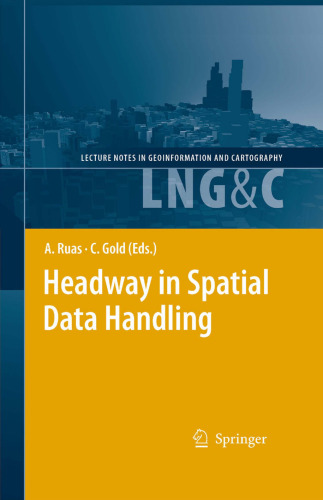 Headway in Spatial Data Handling: 13th International Symposium on Spatial Data Handling (Lecture Notes in Geoinformation and Cartography) (Lecture Notes in Geoinformation and Cartography)
