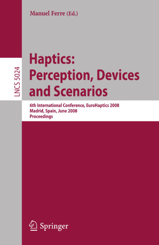 Haptics: Perception, Devices and Scenarios: 6th International Conference, EuroHaptics 2008 Madrid, Spain, June 10-13, 2008 Proceedings