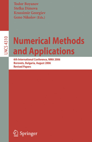 Numerical Methods and Applications: 6th International Conference, NMA 2006, Borovets, Bulgaria, August 20-24, 2006, Revised Papers (Lecture Notes in Computer Science, 4310)