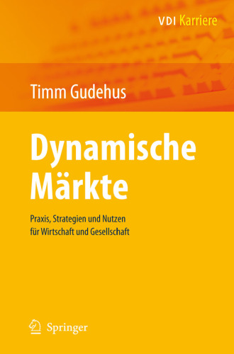 Dynamische Märkte: Praxis, Strategien und Nutzen für Wirtschaft und Gesellschaft (VDI-Buch VDI-Karriere)