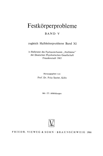 Festkörperprobleme V: zugleich Halbleiterprobleme Band XI in Referaten des Fachausschusses „Halbleiter”" der Deutschen Physikalischen Gesellschaft Freudenstadt 1965
