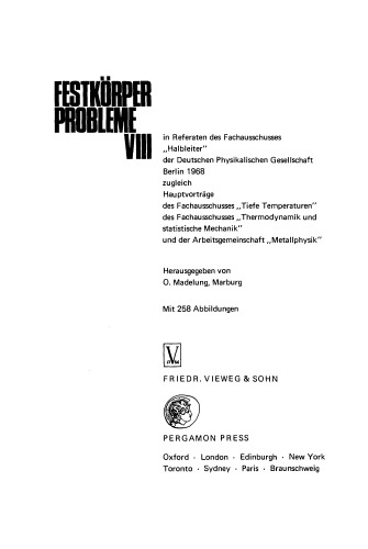 Festkörper Probleme 8: In Referaten des Fachausschusses „Halbleiter” der Deutschen Physikalischen Gesellschaft Berlin 1968 zugleich Hauptvorträge des Fachausschusses „Tiefe Temperaturen” des Fachausschusses „Thermodynamik und statistische Mechanik” und der Arbeitsgemeinschaft „Metallphysik”