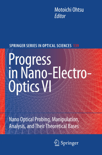 Progress in Nano-Electro-Optics VI: Nano-Optical Probing, Manipulation, Analysis, and Their Theoretical Bases (Springer Series in Optical Sciences, 139)