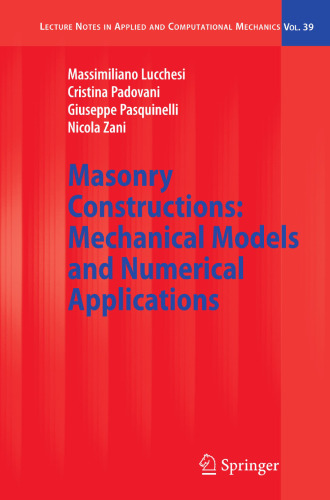 Masonry Constructions: Mechanical Models and Numerical Applications (Lecture Notes in Applied and Computational Mechanics, 39)