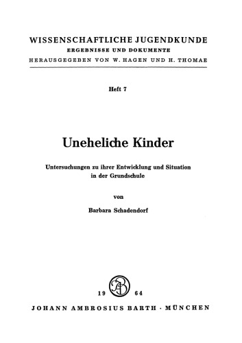 Uneheliche Kinder: Untersuchungen zu ihrer Entwicklung und Situation in der Grundschule