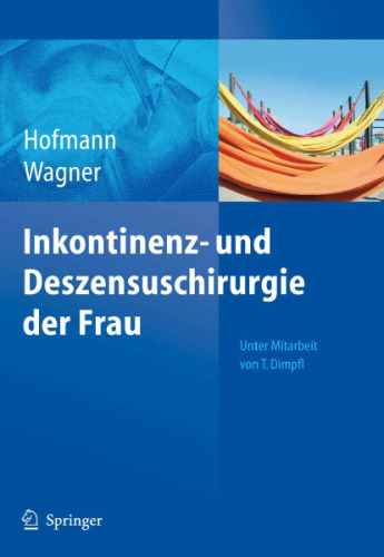 Inkontinenz- und Deszensuschirurgie der Frau ; mit 18 Tabellen