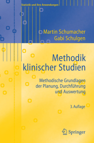 Methodik klinischer Studien: Methodische Grundlagen der Planung, Durchführung und Auswertung