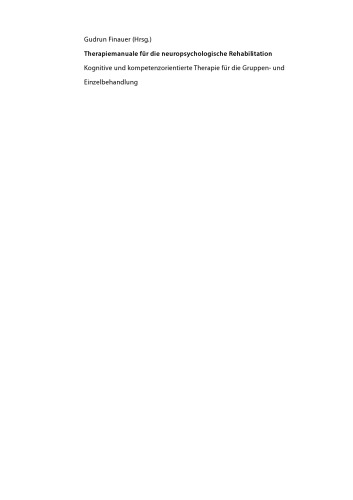 Therapiemanuale für die neuropsychologische Rehabilitation: Kognitive und kompetenzorientierte Therapie für die Gruppen- und Einzelbehandlung