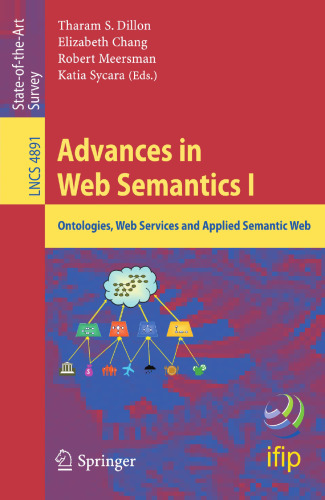 Advances in Web Semantics I: Ontologies, Web Services and Applied Semantic Web