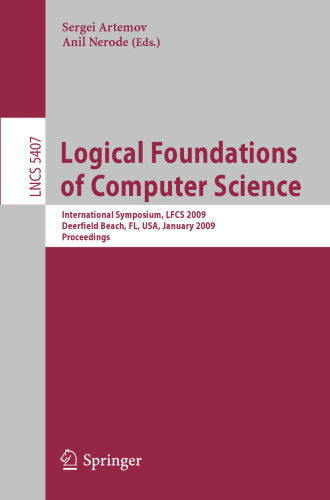 Logical Foundations of Computer Science: International Symposium, LFCS 2009, Deerfield Beach, FL, USA, January 3-6, 2009. Proceedings