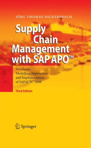 Supply chain management with SAP APO: structures, modelling approaches and implementation of SAP SCM 2008