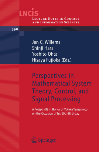 Perspectives in Mathematical System Theory, Control, and Signal Processing: A Festschrift in Honor of Yutaka Yamamoto on the Occasion of his 60th ... in Control and Information Sciences, 398)